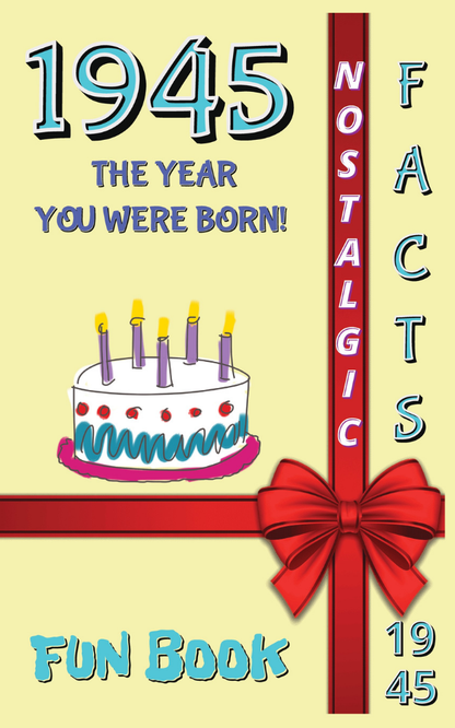 1945 Fun Book - The Year You Were Born- July 9!